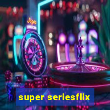 super seriesflix